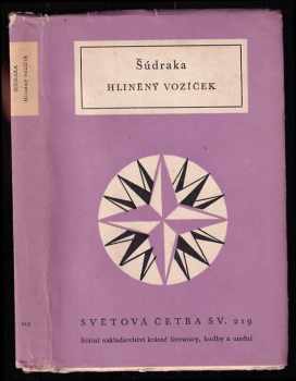 Hliněný vozíček : staroindické drama - Sūdraka (1959, Státní nakladatelství krásné literatury, hudby a umění) - ID: 727358