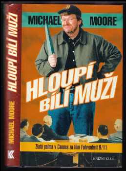 Michael Moore: Hloupí bílí muži