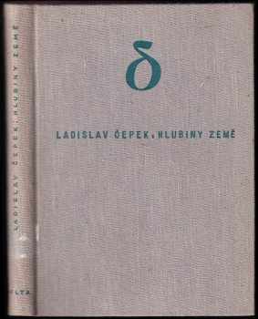 Hlubiny země : Objevy moderní geologie - Ladislav Čepek (1941, Orbis) - ID: 273437