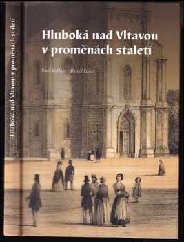 Pavel Koblasa: Hluboká nad Vltavou v proměnách staletí