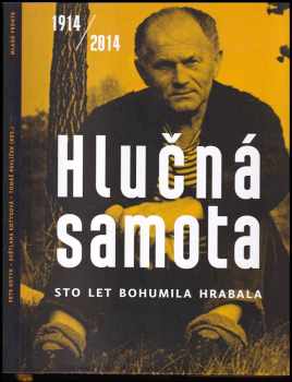 Hlučná samota : sto let Bohumila Hrabala : 1914-2014 - Bohumil Hrabal (2014, Mladá fronta) - ID: 1762886