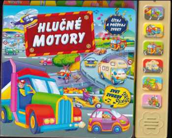 Hlučné motory - zvuková knižka : čítaj a počúvaj zvuky
