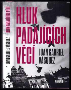 Juan Gabriel Vásquez: Hluk padajících věcí