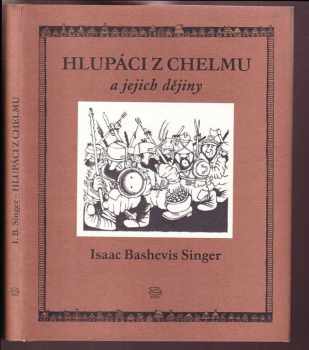 Hlupáci z Chelmu a jejich dějiny - Isaac Bashevis Singer (1996, Argo) - ID: 559119