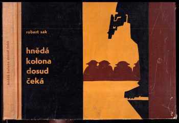 Hnědá kolona dosud čeká PODPIS ROBERT SAK - Robert Sak (1962, Krajské nakladatelství) - ID: 282744