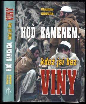 Vladimír Kroupa: Hoď kamenem, kdož jsi bez viny...
