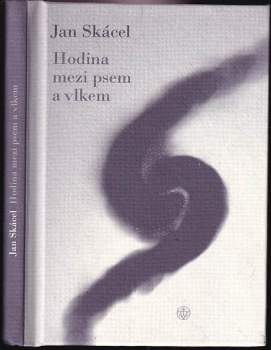 Jan Skácel: Hodina mezi psem a vlkem