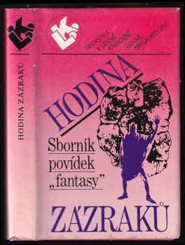 Hodina zázraků : sborník povídek : sborník povídek "fantasy" - Dimitrij Běloševský (1989, Lidové nakladatelství) - ID: 216902