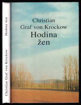 Christian von Krockow: Hodina žen : zpráva z Pomořan z let 1944 až 1947 : podle vyprávění Libuše Fritz-Krockowové
