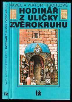 Hodinář z uličky Zvěrokruhu - Viktor Fischl, Pavel Fischl (1992, Ivo Železný) - ID: 497074