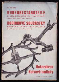 Uhrenbestandteile : Deutsch-tschechisch-französisch (mit 158 Abbildungen und 3 Tabellen)