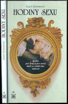 Hodiny sexu : kniha pro ženy a pro muže, kteří je chtějí lépe milovat - Gael Greene (1994, Petrklíč) - ID: 722377