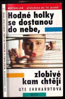 Ute Erhardt: Hodné holky se dostanou do nebe, zlobivé kam chtějí