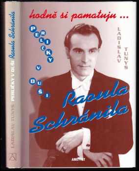 Hodně si pamatuju- Perličky v duši Raoula Schránila
