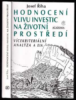 Josef Říha: Hodnocení vlivu investic na životní prostředí : vícekriteriální analýza a EIA