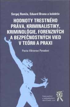 Hodnoty trestného práva, kriminalistiky, kriminológie, forenzných a bezpečnostných vied v teórii a praxi