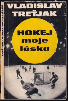 Vladislav Treťjak: Hokej, moje láska