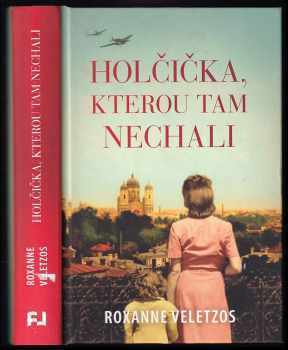Roxanne Veletzos: Holčička, kterou tam nechali