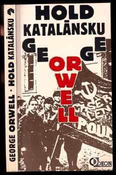 George Orwell: Hold Katalánsku a Ohlédnutí za Španělskou válkou