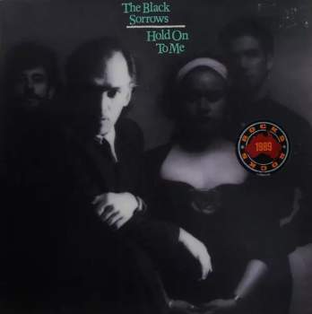 The Black Sorrows: Hold On To Me