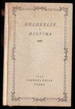 Hölderlin a Diotima : dopisy a básně - Friedrich Hölderlin (1944, Pourova edice) - ID: 596624