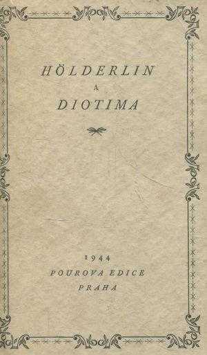 Hölderlin a Diotima : dopisy a básně - Friedrich Hölderlin (1944, Pourova edice) - ID: 696095