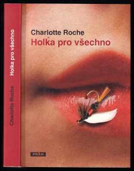 Charlotte Roche: Holka pro všechno