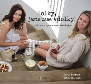 Aneta Beyrová: Holky, jezte zase vdolky!