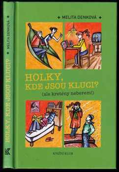 Melita Denková: Holky, kde jsou kluci? : (ale kretény neberem!)