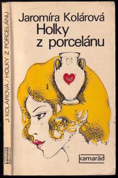 Jaromíra Kolárová: Holky z porcelánu