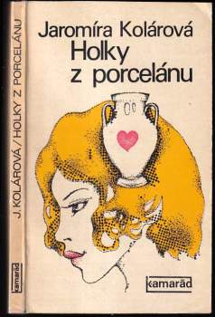 Jaromíra Kolárová: Holky z porcelánu