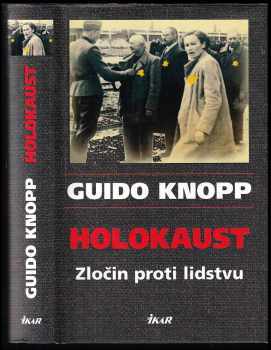 Guido Knopp: Holokaust : zločin proti lidstvu