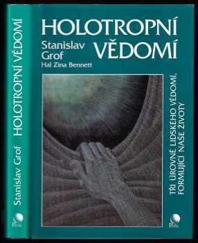 Stanislav Grof: Holotropní vědomí : tři úrovně lidského vědomí, formující naše životy