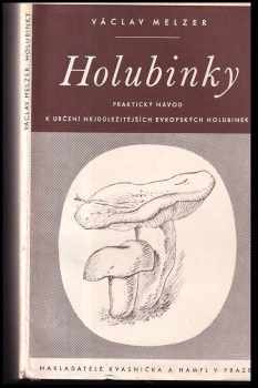 Václav Melzer: Holubinky - Russulae - praktický návod k určení nejdůležitějších evropských holubinek