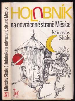 Miroslav Skála: Holubník na odvrácené straně Měsíce