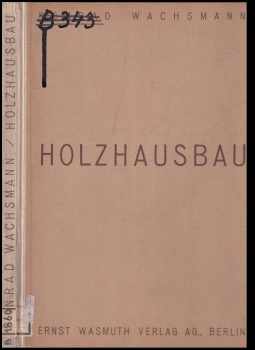 Konrad Wachsmann: Holzbausbau Holzhausbau