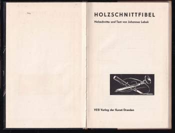 Johannes Lebek: Holzschnitt-Fibel. Holzschnitte und Text von Johannes Lebek