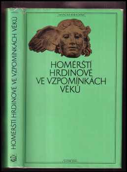 Homérští hrdinové ve vzpomínkách věků