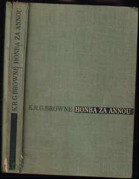 Honba za Annou : román - K. R. G Browne (1936, František Borový) - ID: 692079