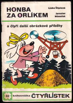 Ljuba Štíplová: Honba za Orlíkem a čtyři další obrázkové příběhy - Čtyřlístek 32