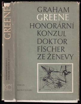 Honorární konzul ; Doktor Fischer ze Ženevy, aneb, Večírek s třaskavinou