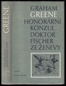 Honorární konzul ; Doktor Fischer ze Ženevy, aneb, Večírek s třaskavinou
