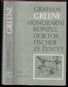 Graham Greene: Honorární konzul ; Doktor Fischer ze Ženevy, aneb, Večírek s třaskavinou