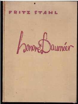 Fritz Stahl: Honoré Daumier - mit 72 Abbildungen von Lithographien - Holzschnitten - Tuchschzeichnungen