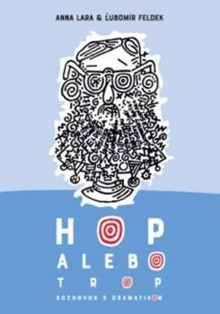 Ľubomír Feldek: Hop alebo trop