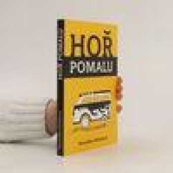 Hoř pomalu