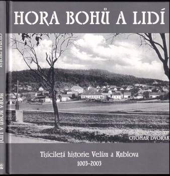 Hora bohů a lidí : tisíciletá historie Velízu a Kublova 1003-2003