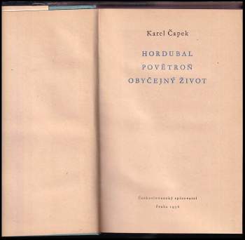 Karel Čapek: Hordubal ; Povětroň ; Obyčejný život