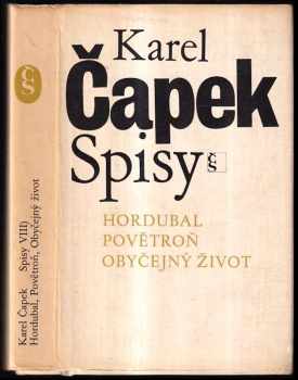 Karel Čapek: Hordubal ; Povětroň ; Obyčejný život
