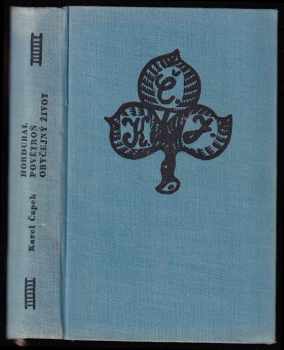 Karel Čapek: Hordubal ; Povětroň ; Obyčejný život